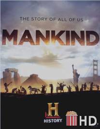 Человечество: История всех нас / Mankind the Story of All of Us