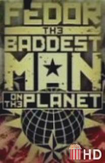 Опаснейший человек на планете / Fedor: The Baddest Man on the Planet