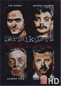 Серийные убийцы: Реальные Ганнибалы Лектеры / Serial Killers: The Real Life Hannibal Lecters