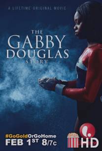 История Габриэль Дуглас / Gabby Douglas Story, The