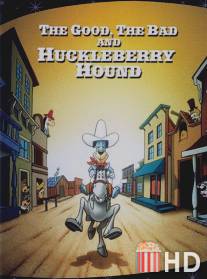 Хороший, Плохой и пес Хакльберри / Good, the Bad, and Huckleberry Hound, The