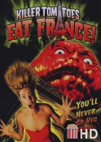 Помидоры-убийцы съедают Францию! / Killer Tomatoes Eat France!